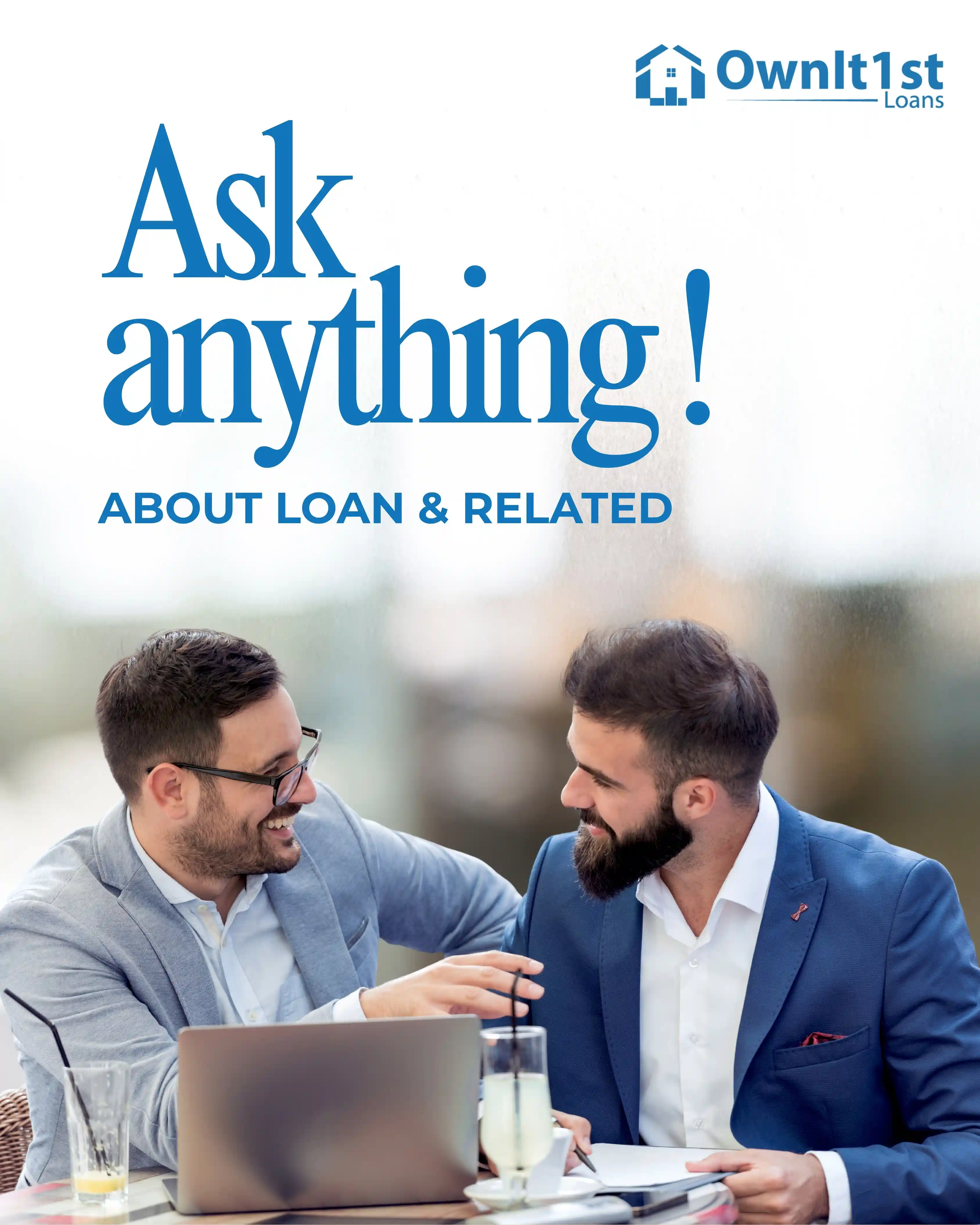 Ask Anything About Loan | Ownit1stloans